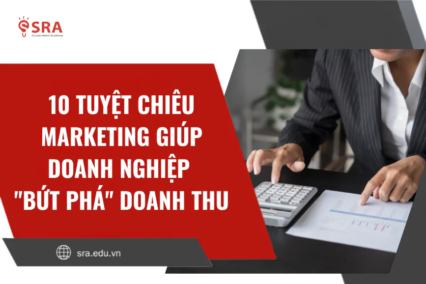 10 Tuyệt Chiêu Marketing Giúp Doanh Nghiệp "Bứt Phá" Doanh Thu