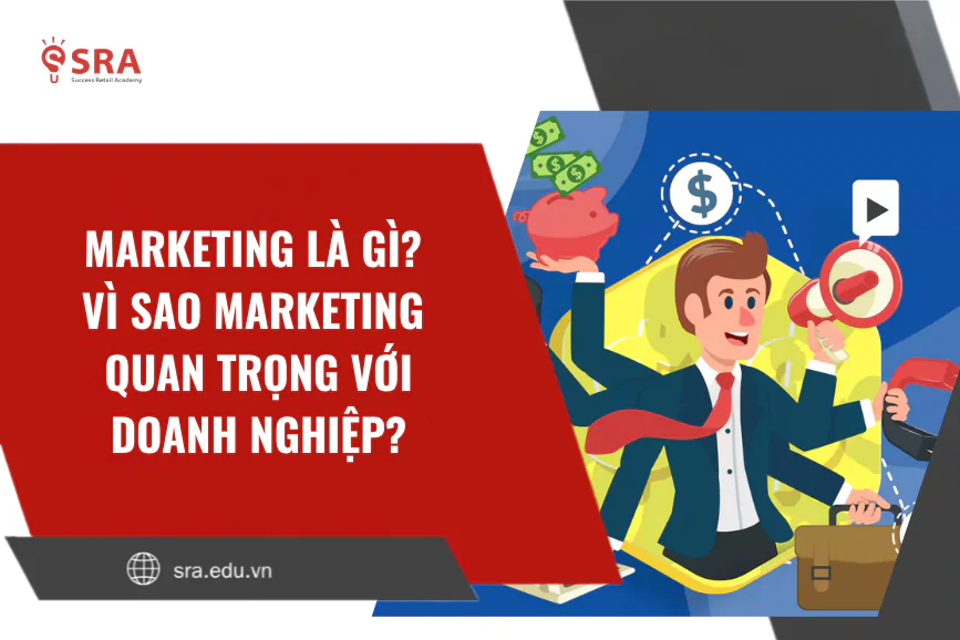 Marketing là gì? Vì sao marketing quan trọng với doanh nghiệp?