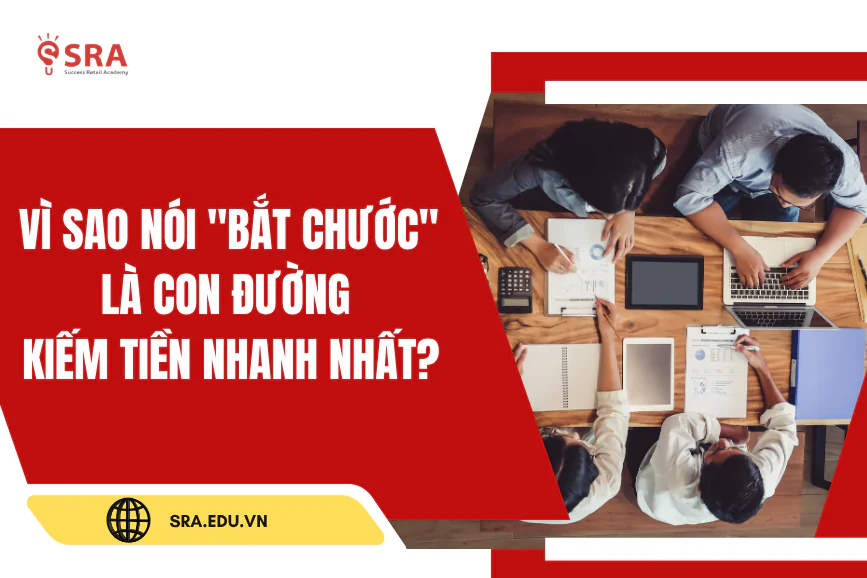 Vì sao nói "bắt chước" là con đường kiếm tiền nhanh nhất? Hé lộ logic sao chép đứng sau thành công trong kinh doanh