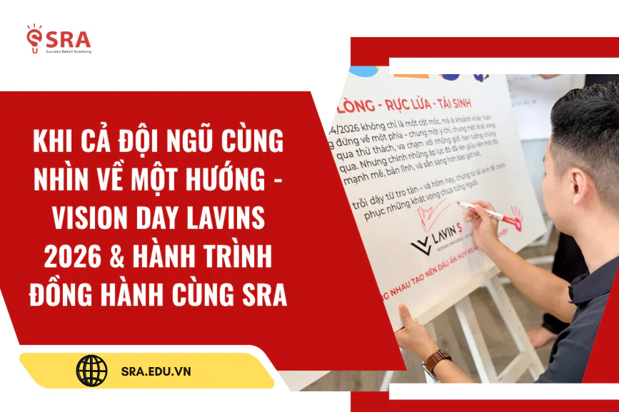 Khi Cả Đội Ngũ Cùng Nhìn Về Một Hướng - Vision Day LavinS 2026 & Hành Trình Đồng Hành Cùng SRA