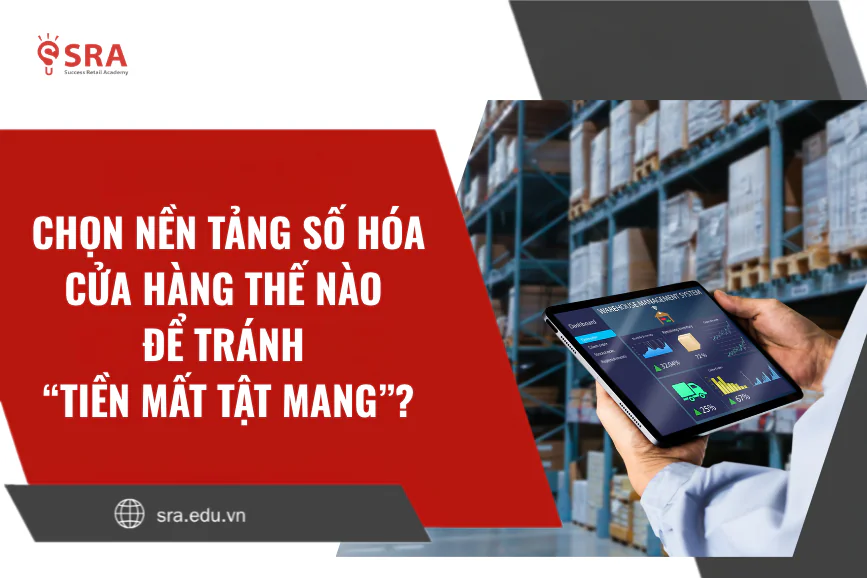 Chọn nền tảng số hóa cửa hàng thế nào để tránh “tiền mất tật mang”?
