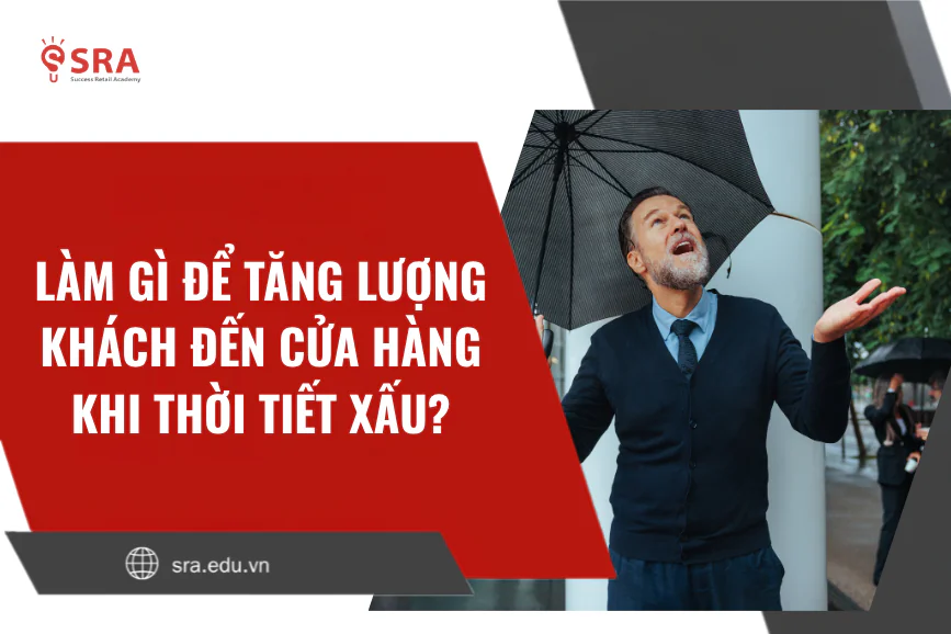 Làm gì để tăng lượng khách đến cửa hàng khi thời tiết xấu?